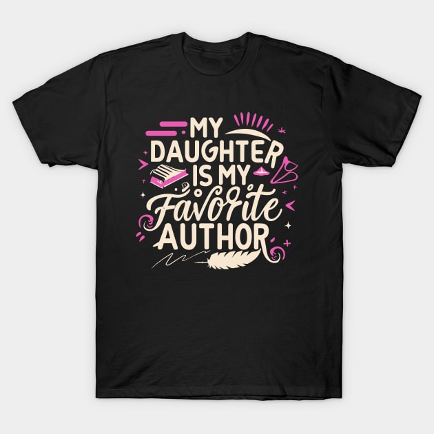 My Daughter is my favorite author T-Shirt by Tee-riffic Topics